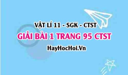 Giải bài 1 trang 95 Vật lý 11 Chân trời sáng tạo